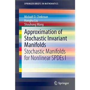 Approximation of Stochastic Invariant Manifolds: Stochastic Manifolds for Nonlinear SPDEs I (SpringerBriefs in Mathematics)