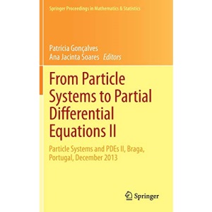 From Particle Systems to Partial Differential Equations II: Particle Systems and PDEs II, Braga, Portugal, December 2013: 129 (Springer Proceedings in Mathematics & Statistics)