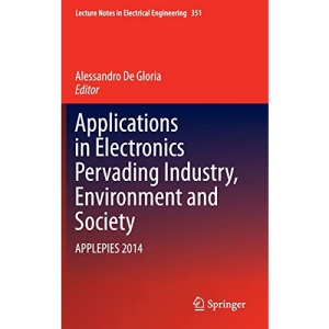Applications in Electronics Pervading Industry, Environment and Society: APPLEPIES 2014: 351 (Lecture Notes in Electrical Engineering)
