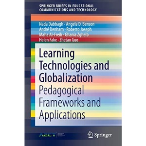 Learning Technologies and Globalization: Pedagogical Frameworks and Applications (SpringerBriefs in Educational Communications and Technology)