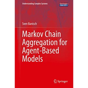 Markov Chain Aggregation for Agent-Based Models (Understanding Complex Systems)