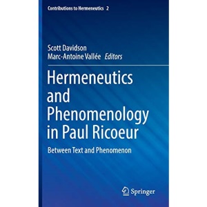 Hermeneutics and Phenomenology in Paul Ricoeur: Between Text and Phenomenon: 2 (Contributions to Hermeneutics)