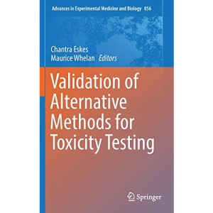 Validation of Alternative Methods for Toxicity Testing: 856 (Advances in Experimental Medicine and Biology)