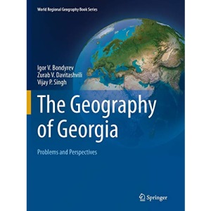 The Geography of Georgia: Problems and Perspectives (World Regional Geography Book Series)