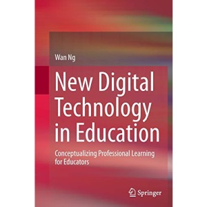 New Digital Technology in Education: Conceptualizing Professional Learning for Educators