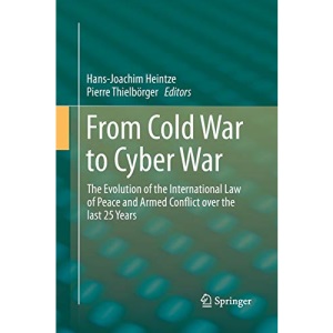 From Cold War to Cyber War: The Evolution of the International Law of Peace and Armed Conflict over the last 25 Years