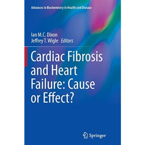 Cardiac Fibrosis and Heart Failure: Cause or Effect?: 13 (Advances in Biochemistry in Health and Disease)