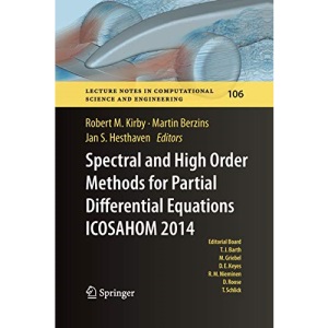 Spectral and High Order Methods for Partial Differential Equations ICOSAHOM 2014: Selected papers from the ICOSAHOM conference, June 23-27, 2014, Salt ... in Computational Science and Engineering)