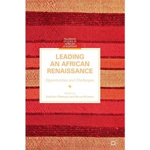 Leading an African Renaissance: Opportunities and Challenges (Palgrave Studies in African Leadership)