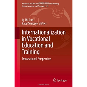 Internationalization in Vocational Education and Training: Transnational Perspectives (Technical and Vocational Education and Training: Issues, Concerns and Prospects)