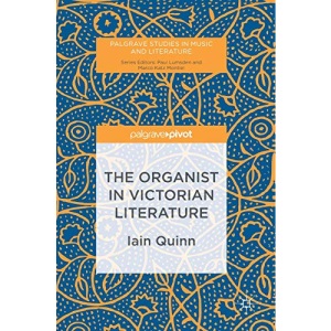 The Organist in Victorian Literature (Palgrave Studies in Music and Literature)