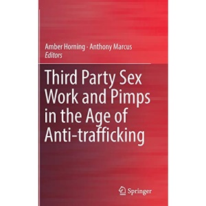 Third Party Sex Work and Pimps in the Age of Anti-trafficking