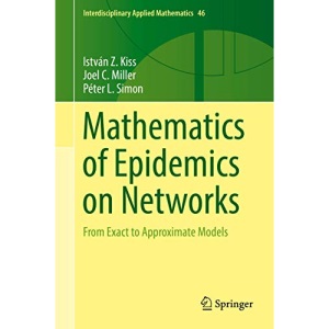Mathematics of Epidemics on Networks: From Exact to Approximate Models: 46 (Interdisciplinary Applied Mathematics, 46)