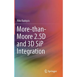 More-than-Moore 2.5D and 3D SiP Integration