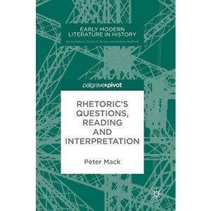 Rhetoric's Questions, Reading and Interpretation (Early Modern Literature in History)