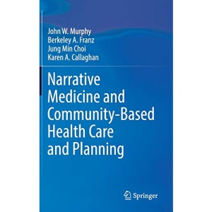 Narrative Medicine and Community-Based Health Care and Planning