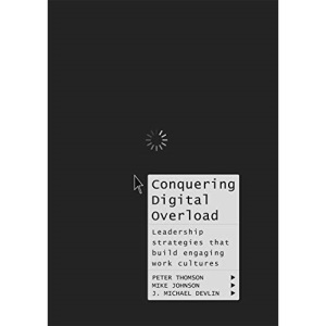 Conquering Digital Overload: Leadership strategies that build engaging work cultures