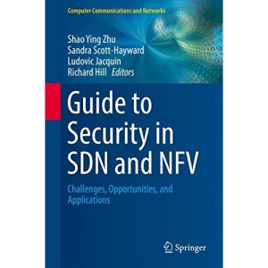 Guide to Security in SDN and NFV: Challenges, Opportunities, and Applications (Computer Communications and Networks)