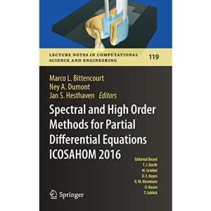 Spectral and High Order Methods for Partial Differential Equations ICOSAHOM 2016: Selected Papers from the ICOSAHOM conference, June 27-July 1, 2016, ... in Computational Science and Engineering)