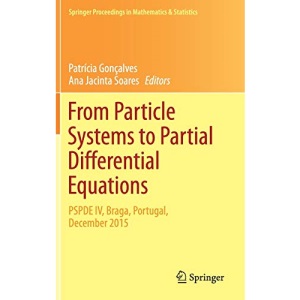 From Particle Systems to Partial Differential Equations: PSPDE IV, Braga, Portugal, December 2015: 209 (Springer Proceedings in Mathematics & Statistics)