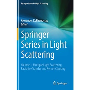 Springer Series in Light Scattering: Volume 1: Multiple Light Scattering, Radiative Transfer and Remote Sensing