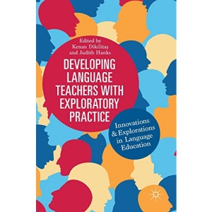 Developing Language Teachers with Exploratory Practice: Innovations and Explorations in Language Education