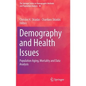 Demography and Health Issues: Population Aging, Mortality and Data Analysis (The Springer Series on Demographic Methods and Population Analysis)