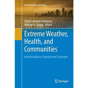 Extreme Weather, Health, and Communities: Interdisciplinary Engagement Strategies (Extreme Weather and Society)