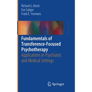 Fundamentals of Transference-Focused Psychotherapy: Applications in Psychiatric and Medical Settings