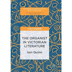 The Organist in Victorian Literature (Palgrave Studies in Music and Literature)