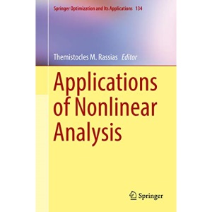 Applications of Nonlinear Analysis: 134 (Springer Optimization and Its Applications)