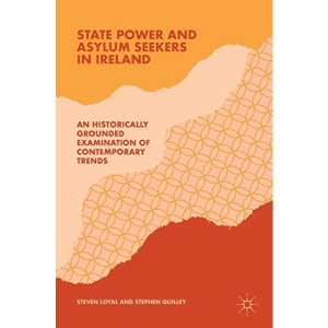 State Power and Asylum Seekers in Ireland: An Historically Grounded Examination of Contemporary Trends
