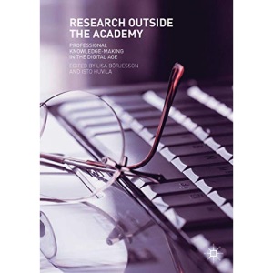 Research Outside The Academy: Professional Knowledge-Making in the Digital Age