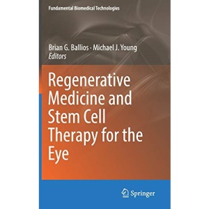 Regenerative Medicine and Stem Cell Therapy for the Eye (Fundamental Biomedical Technologies)