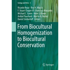 From Biocultural Homogenization to Biocultural Conservation (Ecology and Ethics)
