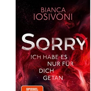 SORRY. Ich habe es nur für dich getan: Roman - Der SPIEGEL Nr. 1 Bestseller