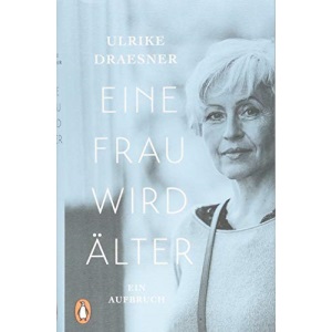 Eine Frau wird älter: Ein Aufbruch