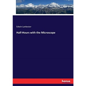 Half-Hours with the Microscope