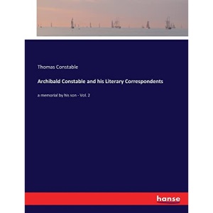 Archibald Constable and his Literary Correspondents: a memorial by his son - Vol. 2