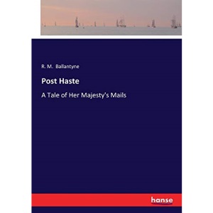Post Haste: A Tale of Her Majesty's Mails