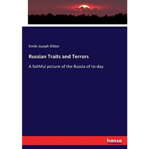 Russian Traits and Terrors: A faithful picture of the Russia of to-day