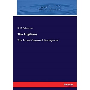 The Fugitives: The Tyrant Queen of Madagascar