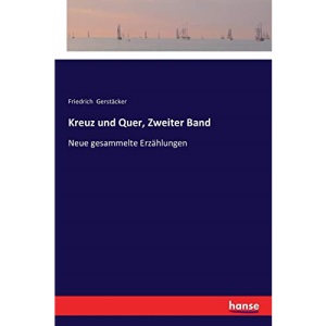 Kreuz und Quer, Zweiter Band: Neue gesammelte Erzählungen
