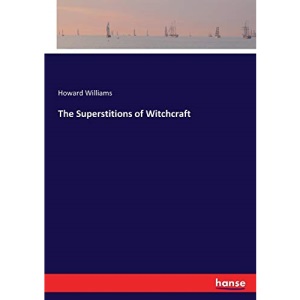 The Superstitions of Witchcraft
