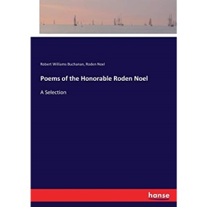 Poems of the Honorable Roden Noel: A Selection