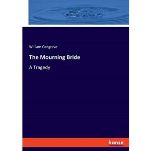The Mourning Bride: A Tragedy