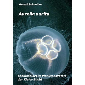 Aurelia aurita: Schlüsselart im Planktonsystem der Kieler Bucht