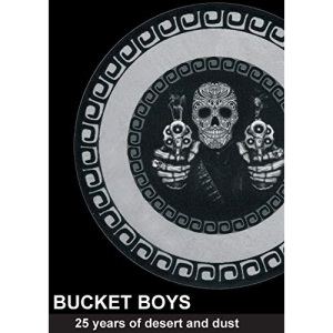 Big Black Bucket Boys Book: 25 years of desert and dust