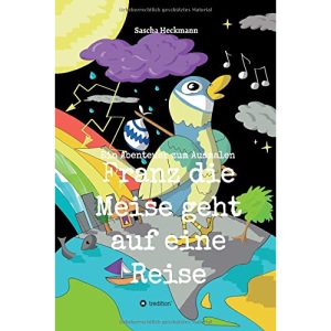 Franz die Meise geht auf eine Reise: Ein Abenteuer zum Ausmalen