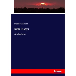 Irish Essays: And others